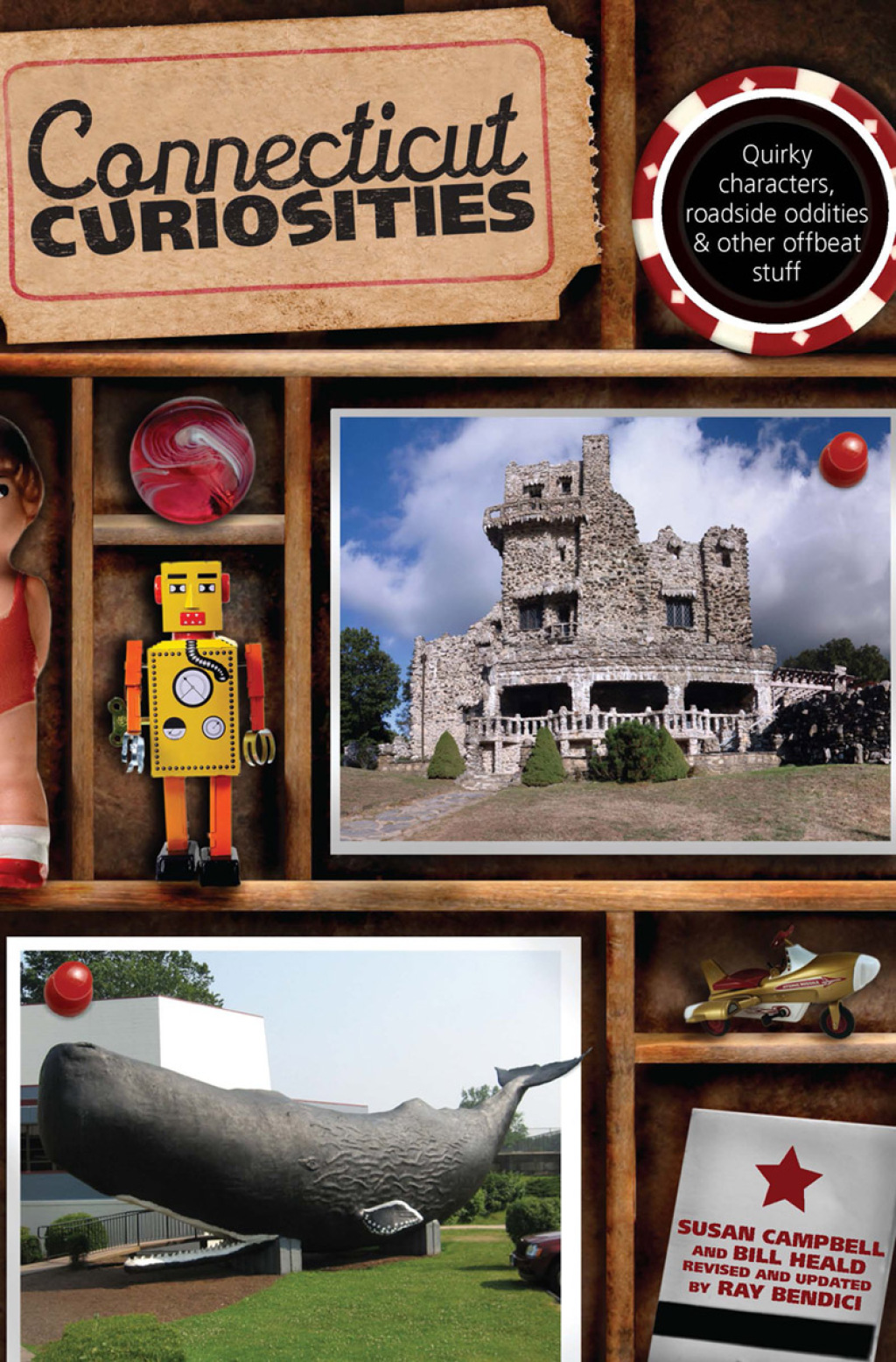 Connecticut Curiosities Quirky Characters, Roadside Oddities & Other Offbe 3rd Edition