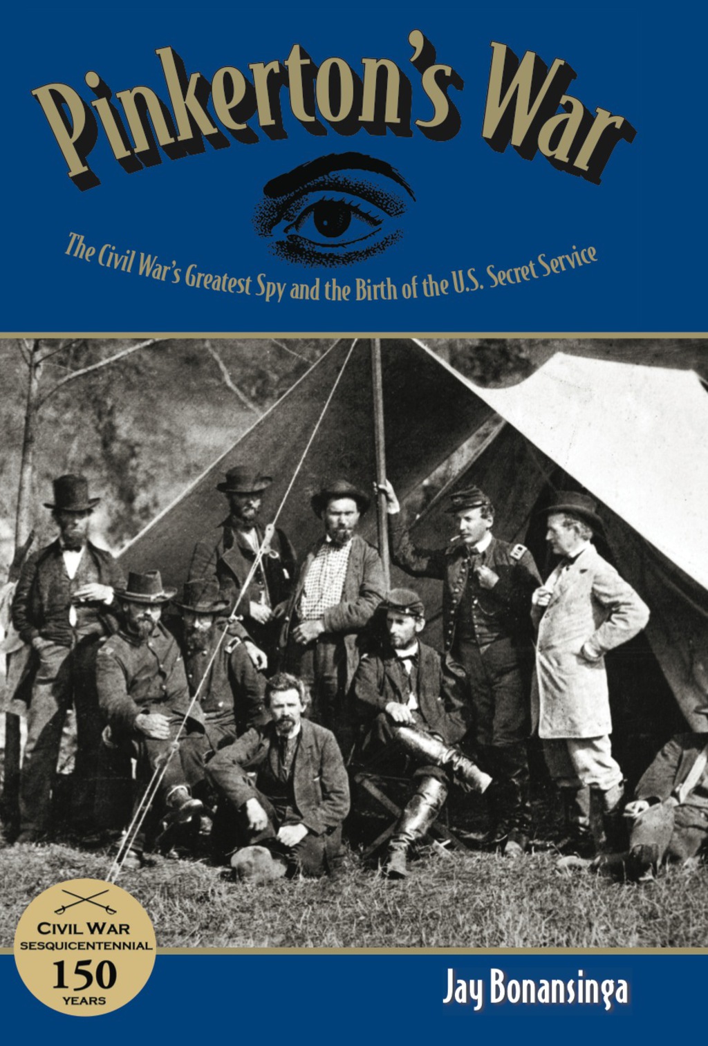 Pinkerton’s War The Civil War’s Greatest Spy and the Birth of the U.S. Secret Service