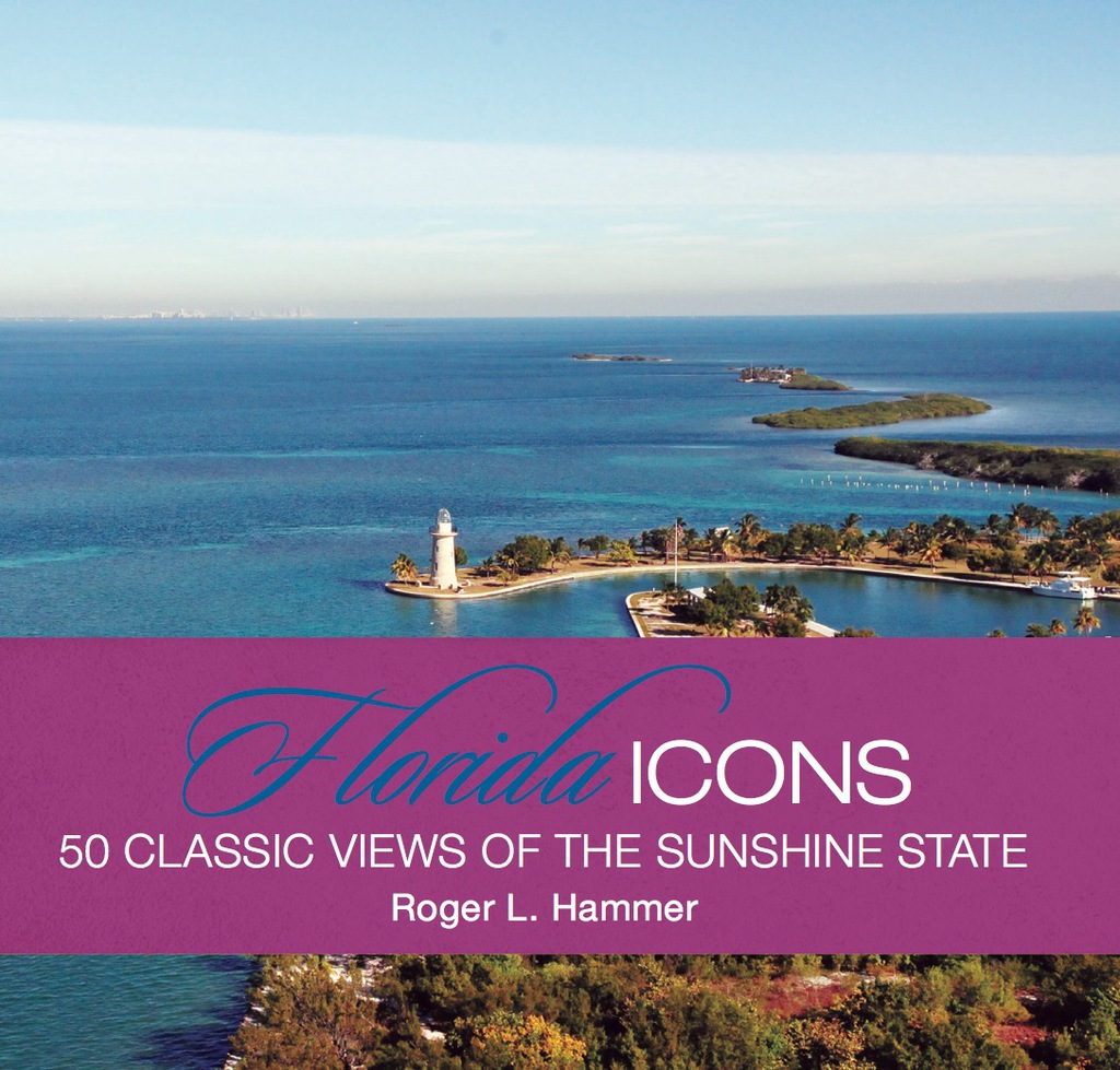 Florida Icons Fifty Classic Views of the Sunshine State 1st Edition