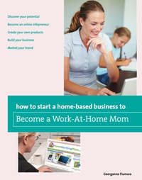 表紙画像: How to Start a Home-based Business to Become a Work-At-Home Mom 1st edition 9780762763627