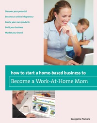 Imagen de portada: How to Start a Home-based Business to Become a Work-At-Home Mom 1st edition 9780762763627