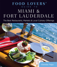 Titelbild: Food Lovers' Guide to® Miami & Fort Lauderdale 1st edition 9780762773121