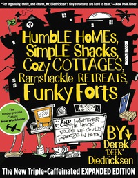 Cover image: Humble Homes, Simple Shacks, Cozy Cottages, Ramshackle Retreats, Funky Forts 9780762771462