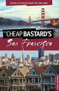 表紙画像: Cheap Bastard's® Guide to San Francisco 2nd edition 9780762773039