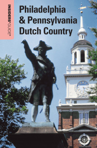 Immagine di copertina: Insiders' Guide® to Philadelphia & Pennsylvania Dutch Country 1st edition 9780762756995