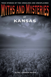 Imagen de portada: Myths and Mysteries of Kansas 1st edition 9780762764464