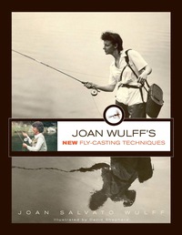 Titelbild: Joan Wulff's New Fly-Casting Techniques 2nd edition 9780762778348