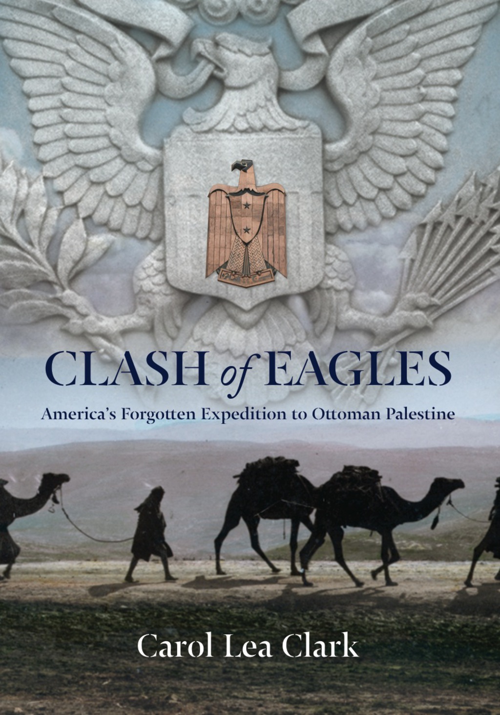 Clash of Eagles America’s Forgotten Expedition to Ottoman Palestine 1st Edition