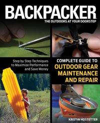 Omslagafbeelding: Backpacker Magazine's Complete Guide to Outdoor Gear Maintenance and Repair 1st edition 9780762778317