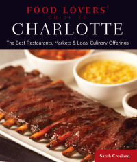 表紙画像: Food Lovers' Guide to® Charlotte 1st edition 9780762781102
