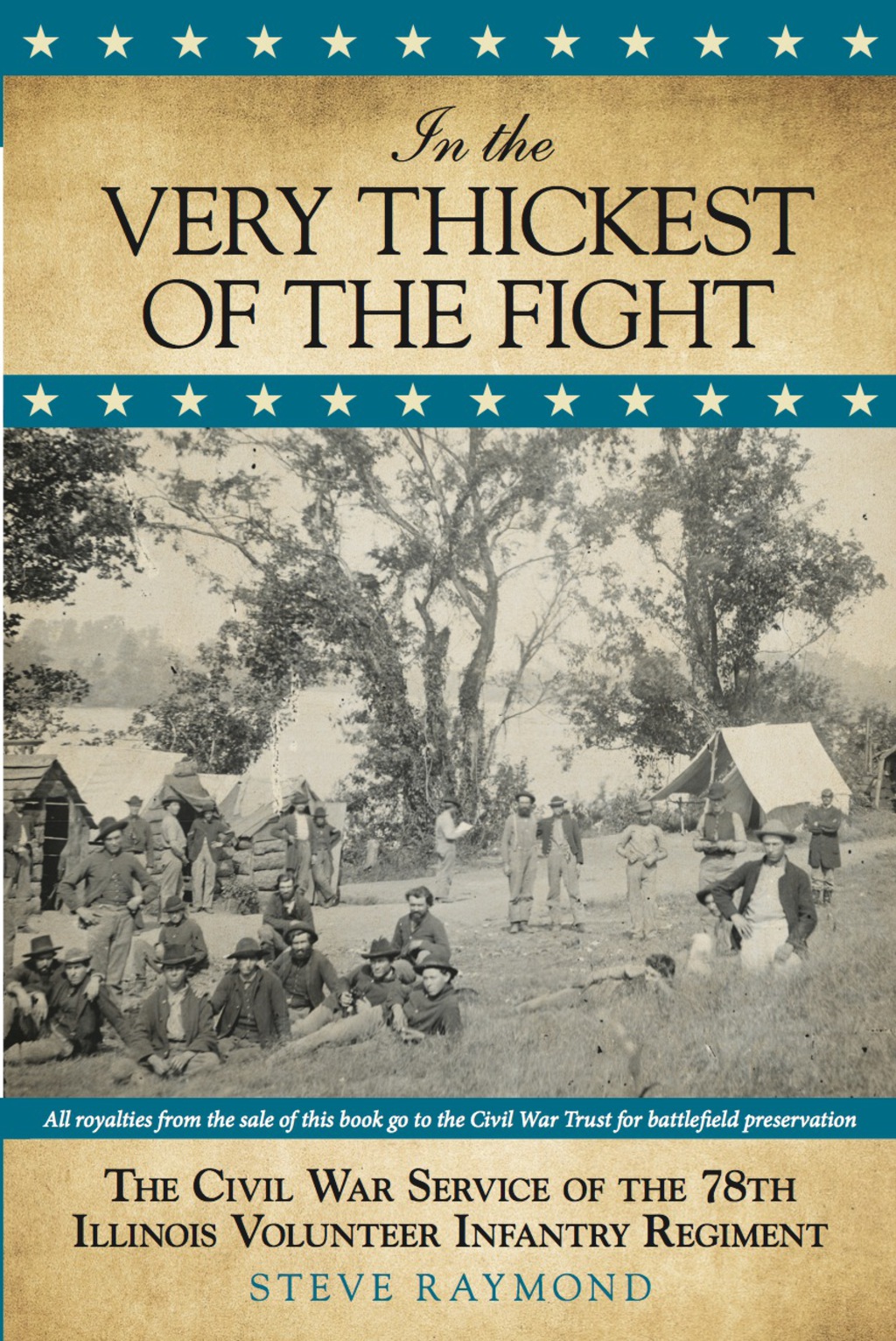 In the Very Thickest of the Fight The Civil War Service of the 78th Illinois Volunteer Infantry Regiment 1st Edition