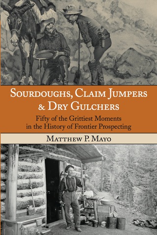 Omslagafbeelding: Sourdoughs, Claim Jumpers & Dry Gulchers 1st edition 9780762770649