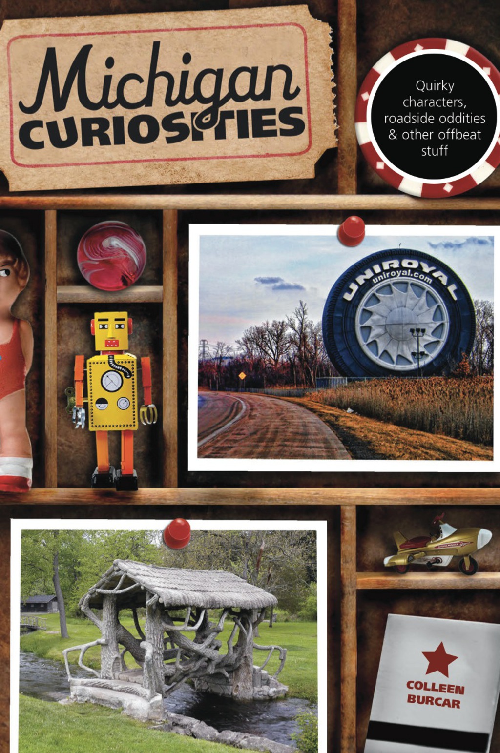 Michigan Curiosities Quirky Characters, Roadside Oddities & Other Offbeat Stuff 3rd Edition