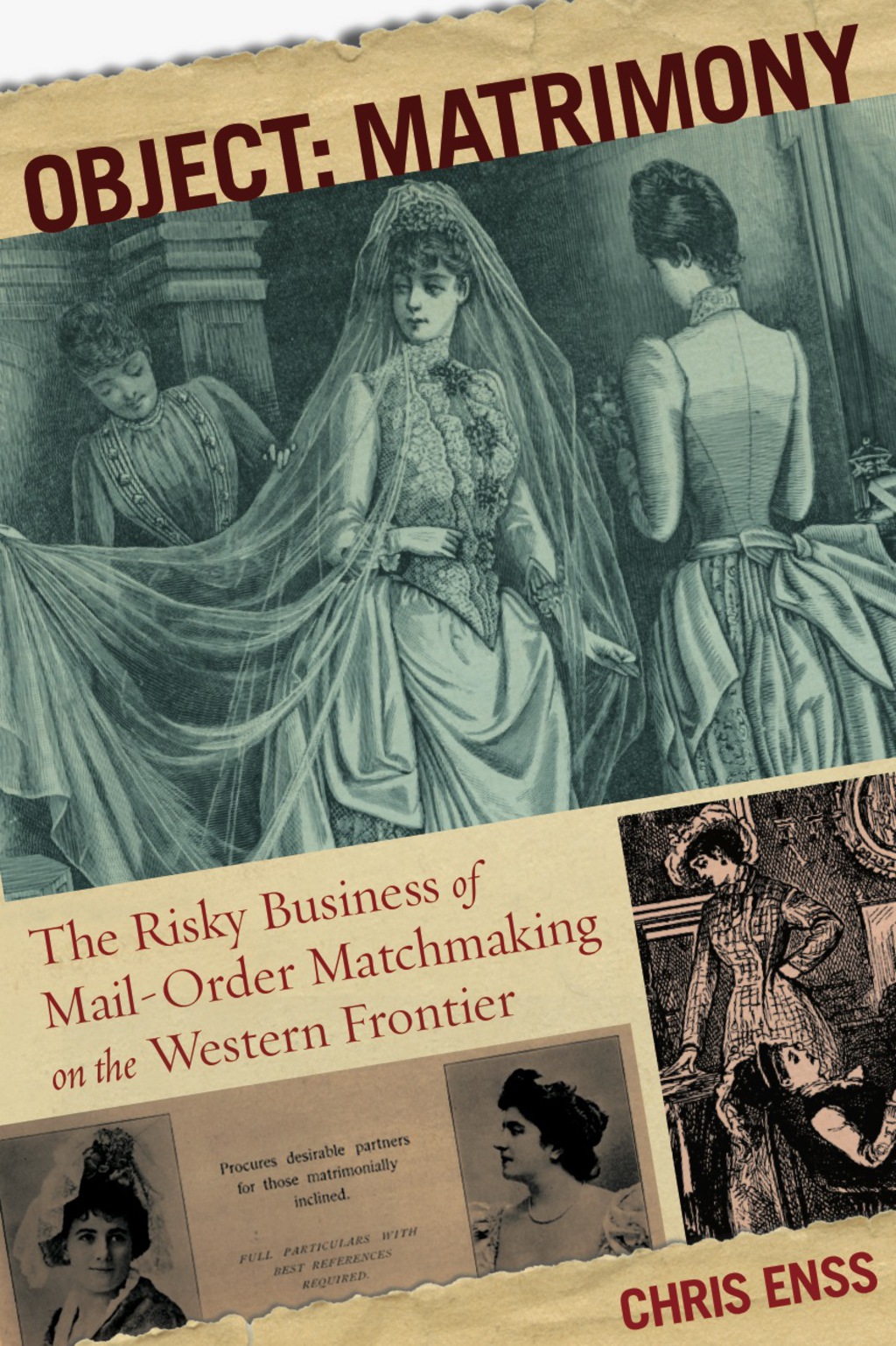 Object: Matrimony The Risky Business of Mail-Order Matchmaking on the Western Frontier 1st Edition