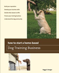 Omslagafbeelding: How to Start a Home-based Dog Training Business 1st edition 9780762780044