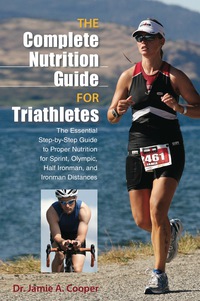 Omslagafbeelding: Complete Nutrition Guide for Triathletes 9780762781041
