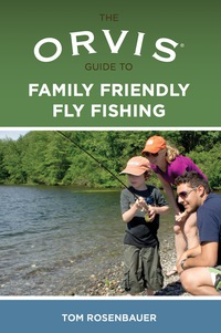 Omslagafbeelding: Orvis Guide to Family Friendly Fly Fishing 1st edition 9780762779086