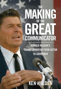 Omslagafbeelding: Making of the Great Communicator 9780762778492