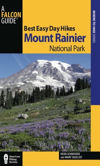 Cover image: Best Easy Day Hikes Mount Rainier National Park 3rd edition 9780762770830