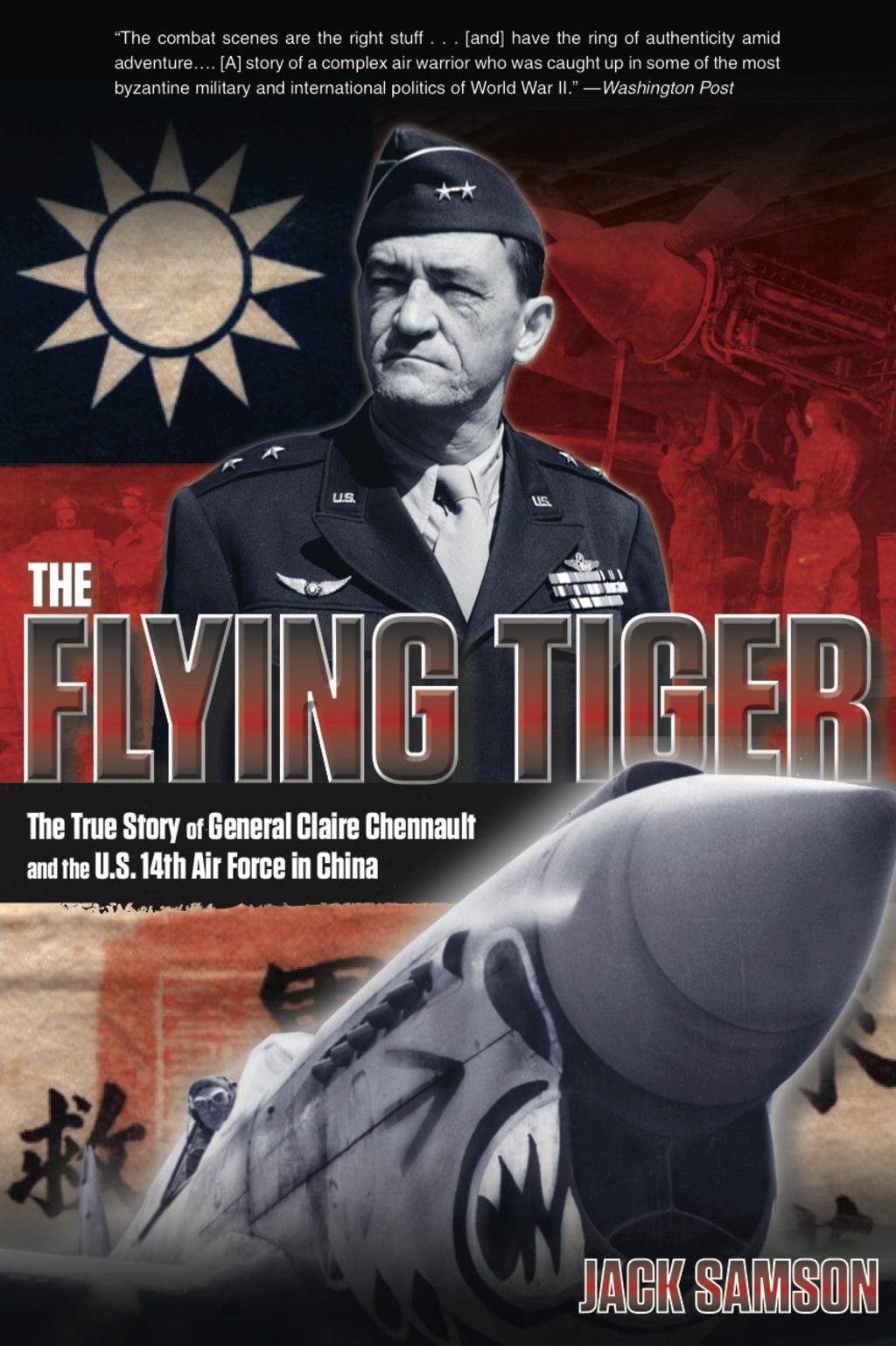 Flying Tiger The True Story of General Claire Chennault and the U.S. 14th Air Force in China