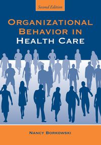 Cover image: Organizational Behavior in Health Care 2nd edition 9780763763831