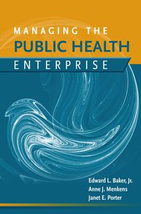 Cover image: Managing the Public Health Enterprise 1st edition 9780763763824