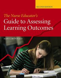 Cover image: The Nurse Educator's Guide to Assessing Learning Outcomes 2nd edition 9780763740238