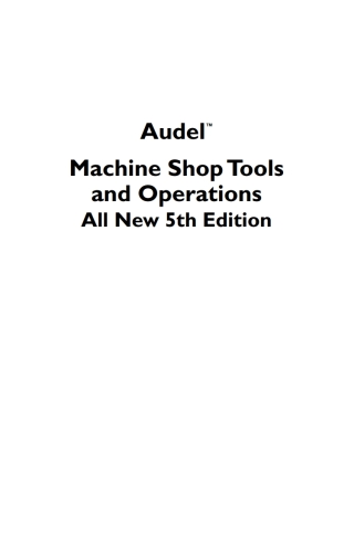 Cover image: Audel Machine Shop Tools and Operations, All New 5th Edition 5th edition 9780764555275
