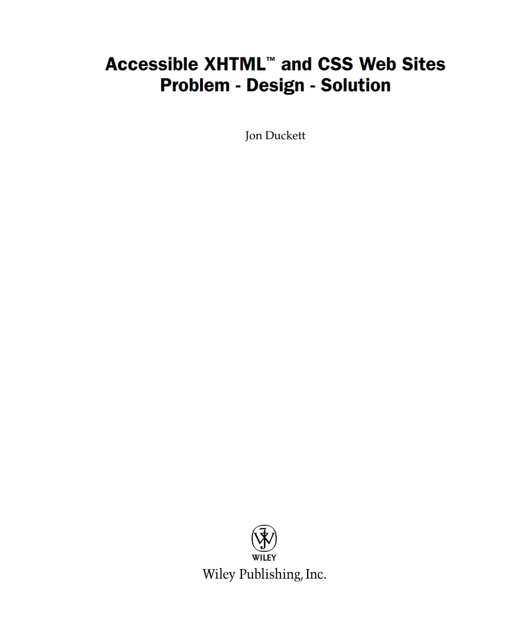 Accessible XHTML and CSS Web Sites Problem – Design – Solution 1st Edition