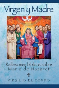 Cover image: Virgen y Madre: Reflexiones bíblicas sobre María de Nazaret