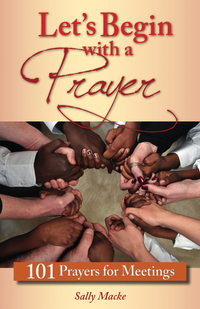 Cover image: Let's Begin with a Prayer: 101 Prayers for Meetings