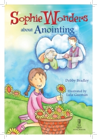 Cover image: Sophie Wonders About Anointing 9780764823411