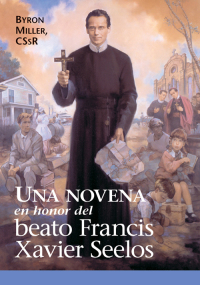 Cover image: Una novena en honor del Beato Francis Xavier Seelos 9780764820786