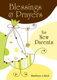 Cover image: Blessings and Prayers for New Parents 9780764861499