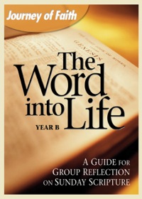 صورة الغلاف: The Word into Life, Year B: A Guide for Group Reflection on Sunday Scripture