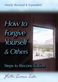 表紙画像: How to Forgive Yourself and Others Newly Revised and Expanded: Steps to Reconciliation