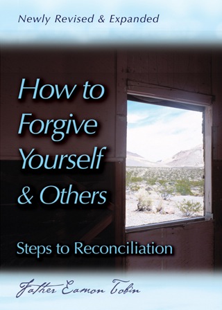 صورة الغلاف: How to Forgive Yourself and Others Newly Revised and Expanded: Steps to Reconciliation