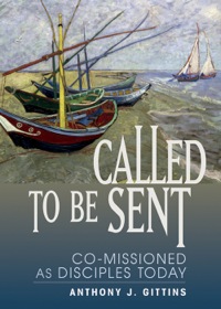 表紙画像: Called to Be Sent: Co-Missioned as Disciples Today