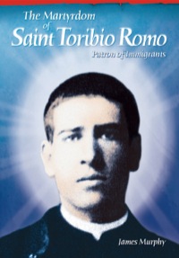 Cover image: The Martyrdom of Saint Toribio Romo 9780764816666