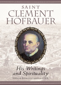 صورة الغلاف: Saint Clement Hofbauer: His Writings and Spirituality