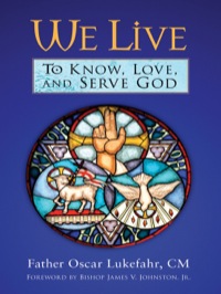 Cover image: We Live: To Know, Love, and Serve God