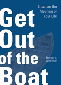Cover image: Get Out of the Boat: Discover the Meaning of Your Life