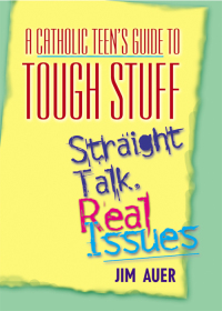 Omslagafbeelding: A Catholic Teen's Guide to Tough Stuff 9780764811043