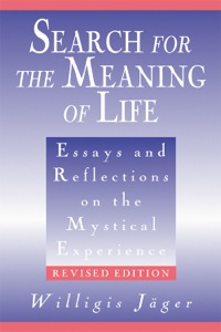 Cover image: Search for the Meaning of Life: Essays and Reflections on the Mystical Experience, Revised Edition