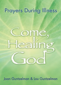 صورة الغلاف: Come, Healing God: Prayers During Illness