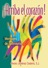 Cover image: ¡Arriba el corazón!: Mensajes de optimismo