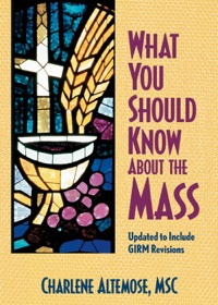 صورة الغلاف: What You Should Know About the Mass: Updated to Include GIRM Revisions