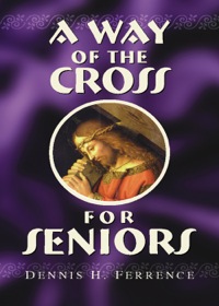 صورة الغلاف: A Way of the Cross for Seniors 9780764804007