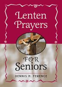 صورة الغلاف: Lenten Prayers for Seniors 9780764806117
