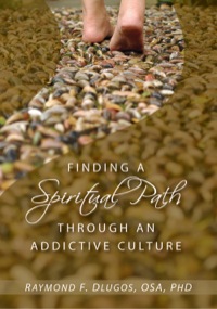 Omslagafbeelding: Finding a Spiritual Path Through an Addictive Culture 9780764817830